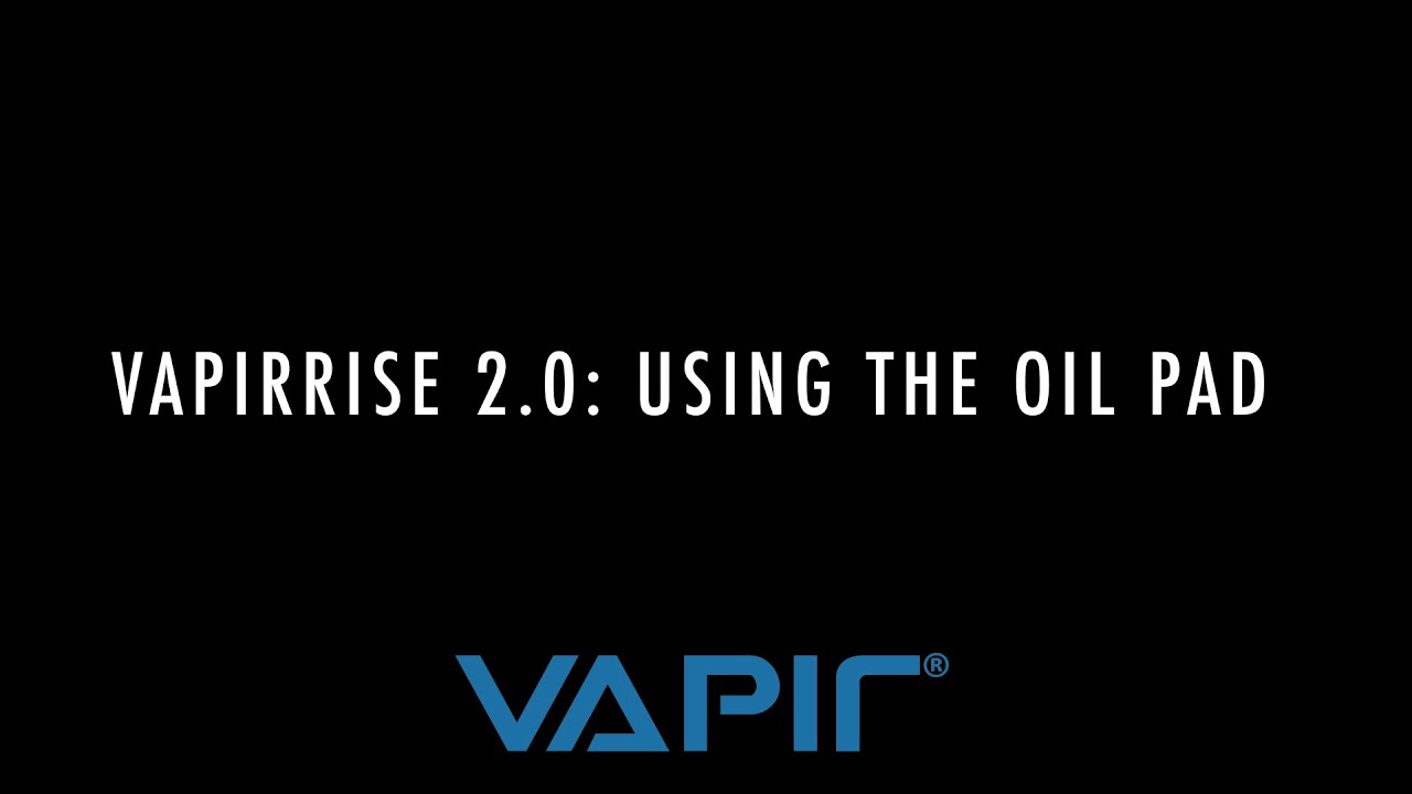 VAPIRRise 2.0: How to use the Oil Pad