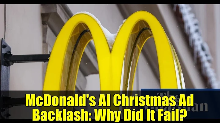 McDonald's AI Christmas Ad Backlash: Why Did It Fail?