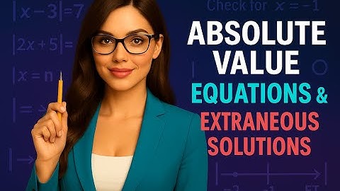 How to Solve Absolute Value Equations and Check for Extraneous Solutions | Limitless Math