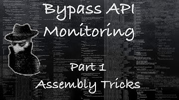 Bypass API Monitoring Part 1 - Assembly Tricks