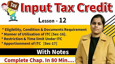 L-12 Input Tax Credit.Input tax credit for M.Com CA, B.Com 4th,5th,6th sem students