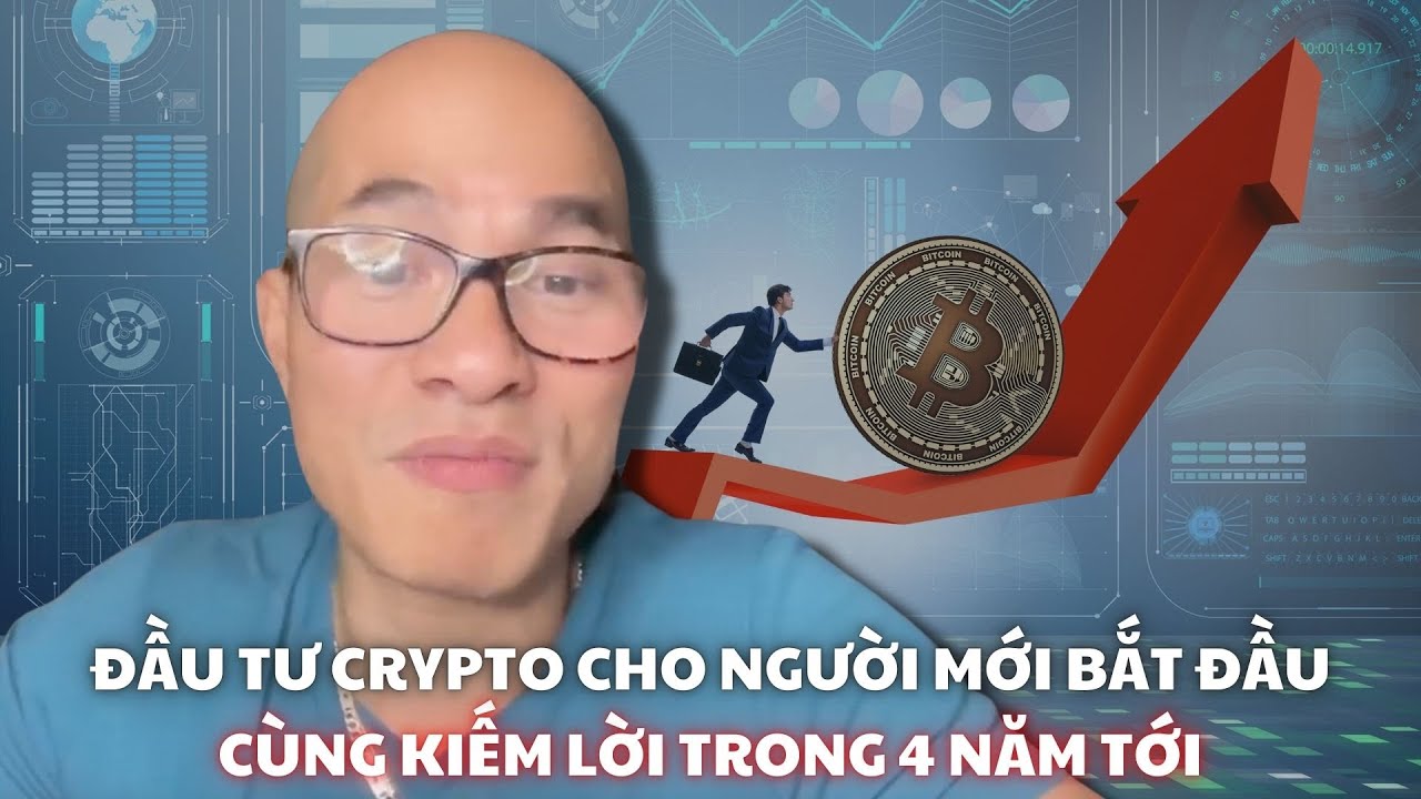 Đầu tư Crypto cho người mới bắt đầu - Cùng kiếm lời trong 4 năm tới