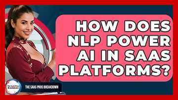How Does NLP Power AI In SaaS Platforms? - The SaaS Pros Breakdown
