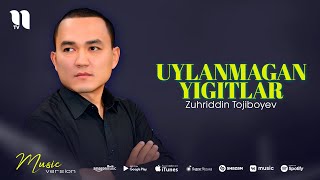 Zuhriddin Tojiboyev - Uylanmagan yigitlar (audio 2021)