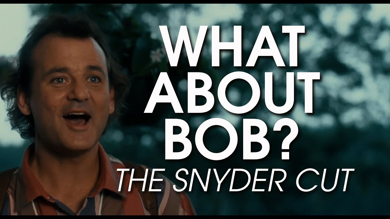 What About Bob?: The Snyder Cut