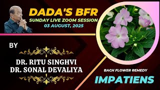 IMPATIENS | Bach Flower Remedy | Dada's BFR Live Zoom Session (3rd Series) | Sunday 03 August 2025.