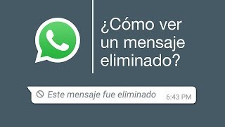 ¿Cómo ver un mensaje borrado en WhatsApp?