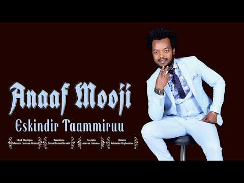 Eskindir Taammiruu ANAAF MOOJI New Ethiopian Oromo Music HD 2022