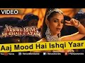 Aaj Mood Hai Ishqaiyaan (Maan Gaye Mughall- E- Azam)