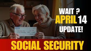 Social Security UPDATE: The Truth About April 14 Changes