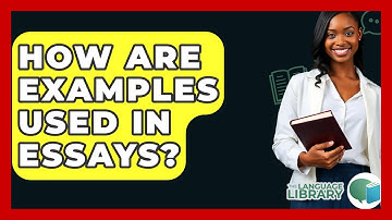 How Are Examples Used In Essays? - The Language Library