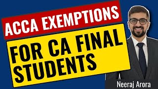 ACCA Exemptions for CA Final Students (2022) | Neeraj Arora