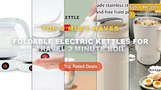Ultimate Guide to the Best Foldable Electric Kettles For Travel 2 Minute Boil - 600ML Mini Portable