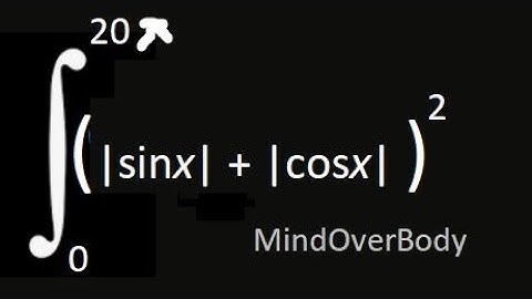 How to Integrate modulus of sinx plus modulus of cosx raised to 2 within limits 0 to 20pi