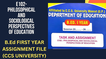 E102 PHILOSOPHICAL AND SOCIOLOGICAL PERSPECTIVE OF EDUCATION I B.Ed 1st Year File