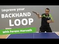 5 tips to improve your BACKHAND LOOP (with Ferenc Horvath)