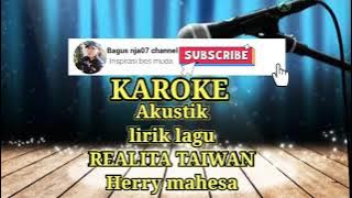 KAROKE lirik lagu REALITA TAIWAN musik AKUSTIK herry mahesa dangdut jawa tarling panturaan
