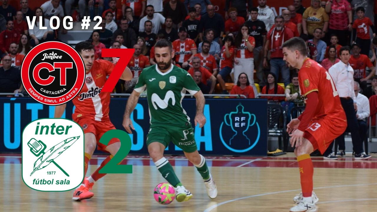 VLOG #2 | JIMBEE CARTAGENA 7-2 MOVISTAR INTER