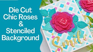 Die Cut Chic Roses and Stenciled Background Card