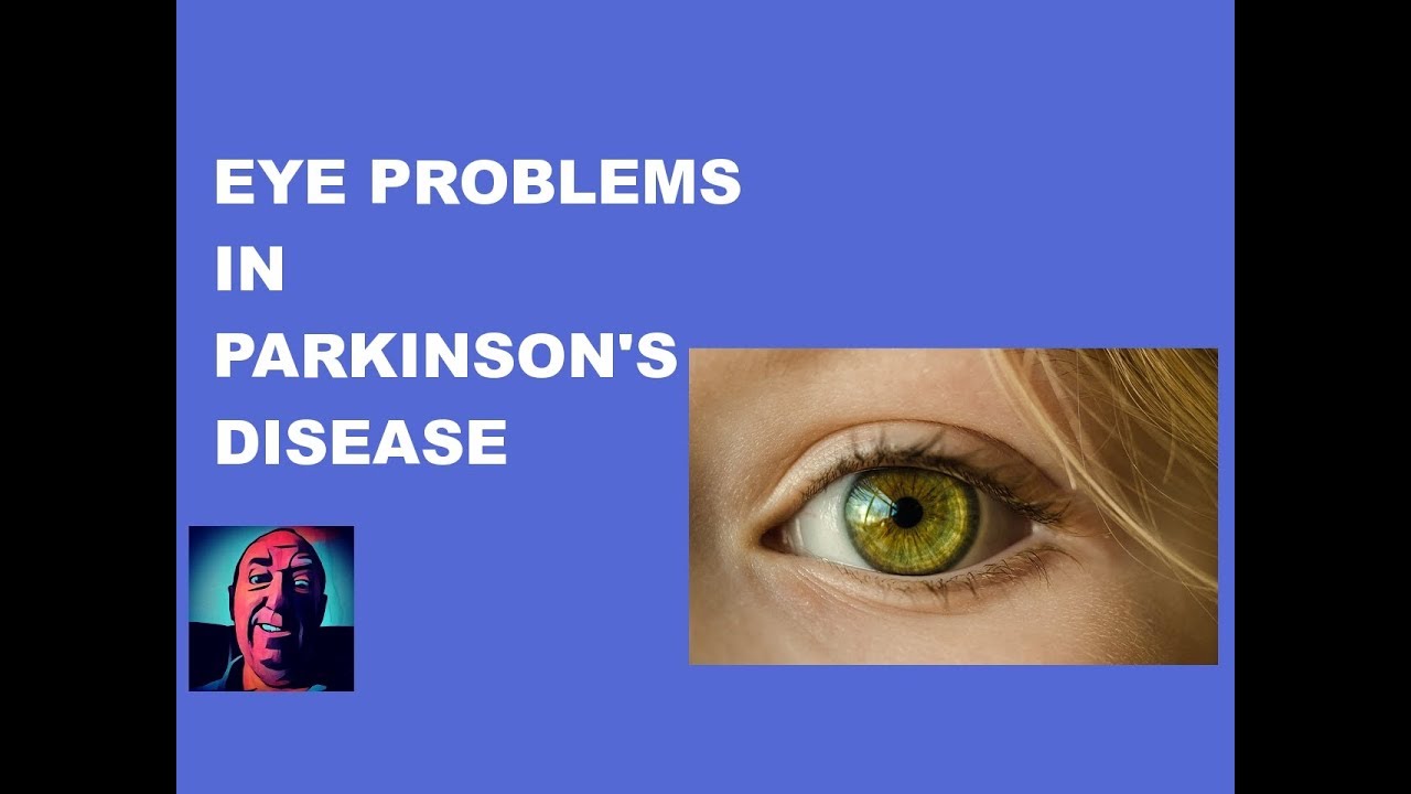 Vlog 123 Eye Problems In Parkinson's Disease YouTube