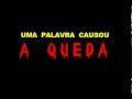 Uma palavra causou a queda...