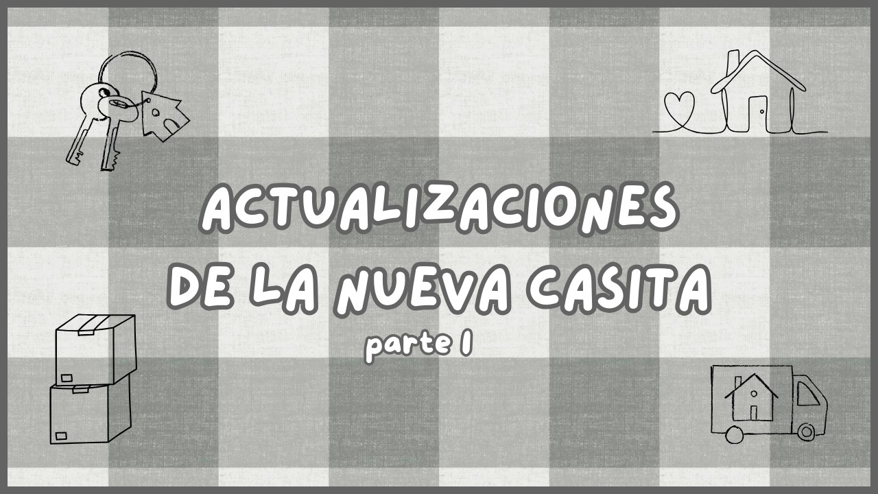 ACTUALIZACIONES DE LA CASITA PARTE 1 #mudanza #reforma
