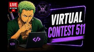 🔥 Virtual Contest 511 is live!