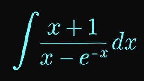 Crack the Tough Integral (x+1)/(x-e^{-x}) with Smart Substitution