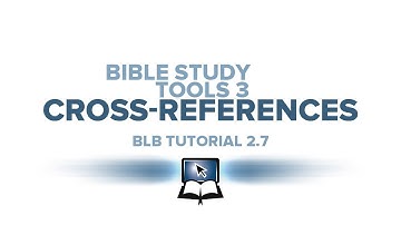 BLB Tutorial 2.7 - Bible Study Tools 3: Cross-References