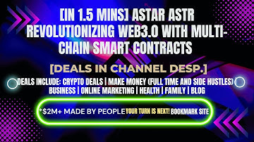 [In 1.5 mins] Astar ASTR Revolutionizing Web3.0 with Multi-Chain Smart Contracts [Deals In Ch. Dep.]