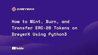 How to Mint, Burn, and Transfer ERC-20 Tokens on DreyerX Using Python3