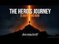 The Hero's Journey Is Happening Now