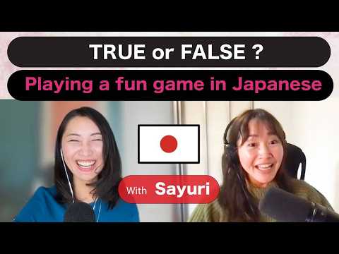 True / False game with Sayuri さん！Part 1