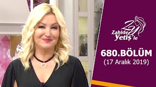 Zahide Yetişle 680. Bölüm 17 Aralık 2019