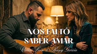 💔Carin León &amp; Kany García – Nos Faltó Saber Amar | Heartfelt Latin Duet 2026 (AI Cover )