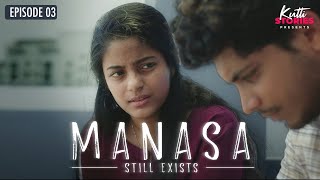 Manasa Still Exists | Webseries | Episode 03 | Kutti Stories