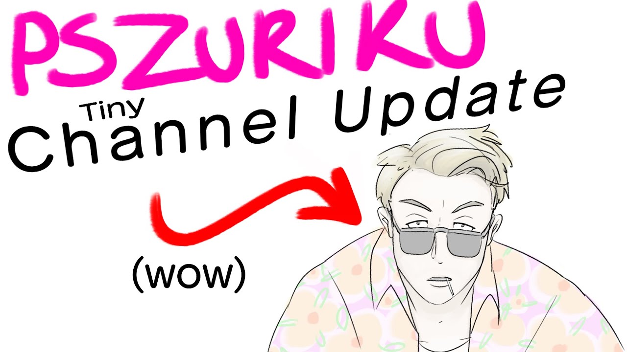 PS ZURIKU: tiny channel update. (wow)