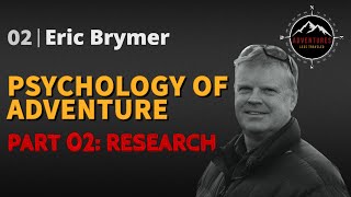 02 | Eric Brymer - The Psychology of Adventure (Part 02)
