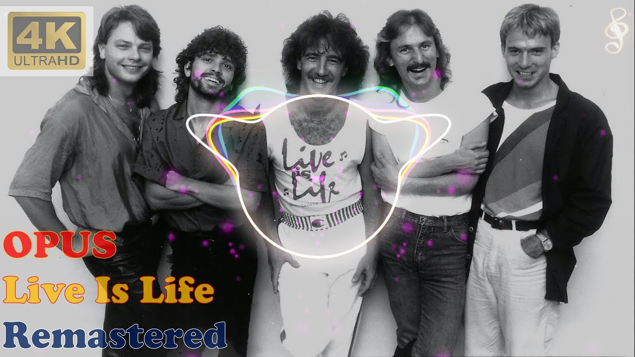 OPUS - LIVE IS LIFE (Remastered Audio) [4K Video With Audio Visualizer & Lyrics]