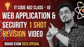 Web Application and Security 1 Shot Video (IT Code 402) Cbse Class 10 Board Exam 2023