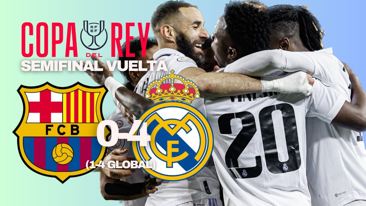 REAL MADRID HUMILLA 4-0 AL FC BARCELONA [SEMIFINAL COPA DEL REY VUELTA ...