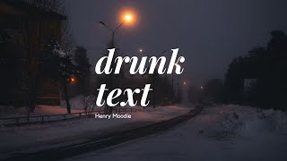 Vietsub - Lyrics | drunk text - Henry Moodie