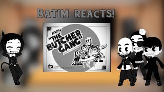 Batim reacts to: Bendy in The Butcher Gang