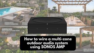 Sonos Amp for Outdoor Setup | Guide to wire a multi-zone outdoor audio system using Sonos Amp