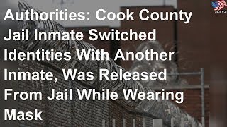 Authorities: Inmates swapped identities and wrong one escaped