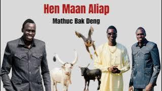 Hen Maan Aliap by Mathuc Bak Deng New song || South Sudan music