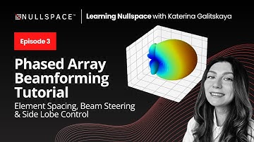 Nullspace EM Tutorial Series: Phased Array Beamforming Tutorial