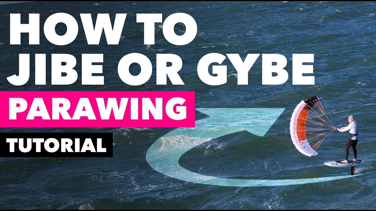 TUTORIAL: How to Jibe or Gybe on a Parawing
