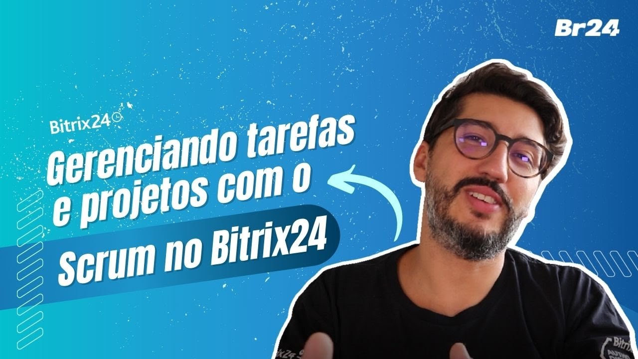 Gerenciando tarefas e projetos com o Scrum no Bitrix24
