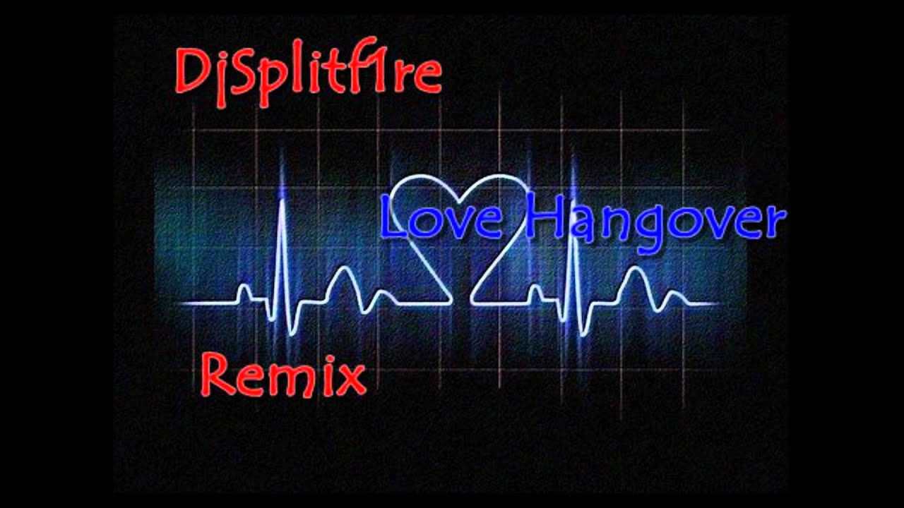 DjSplitf1re - Love Hangover (Remix)